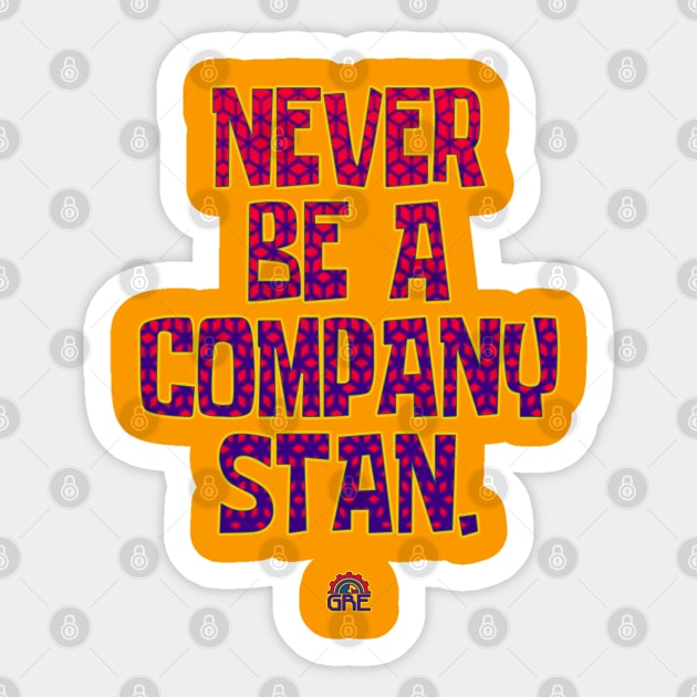 Never Be A Company Stan Sticker by globalrainbowengineers 